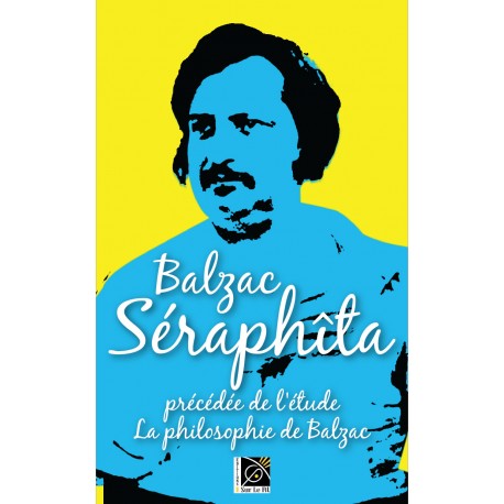 Séraphîta - Honoré de Balzac - Précédée de La Philosophie de Balzac